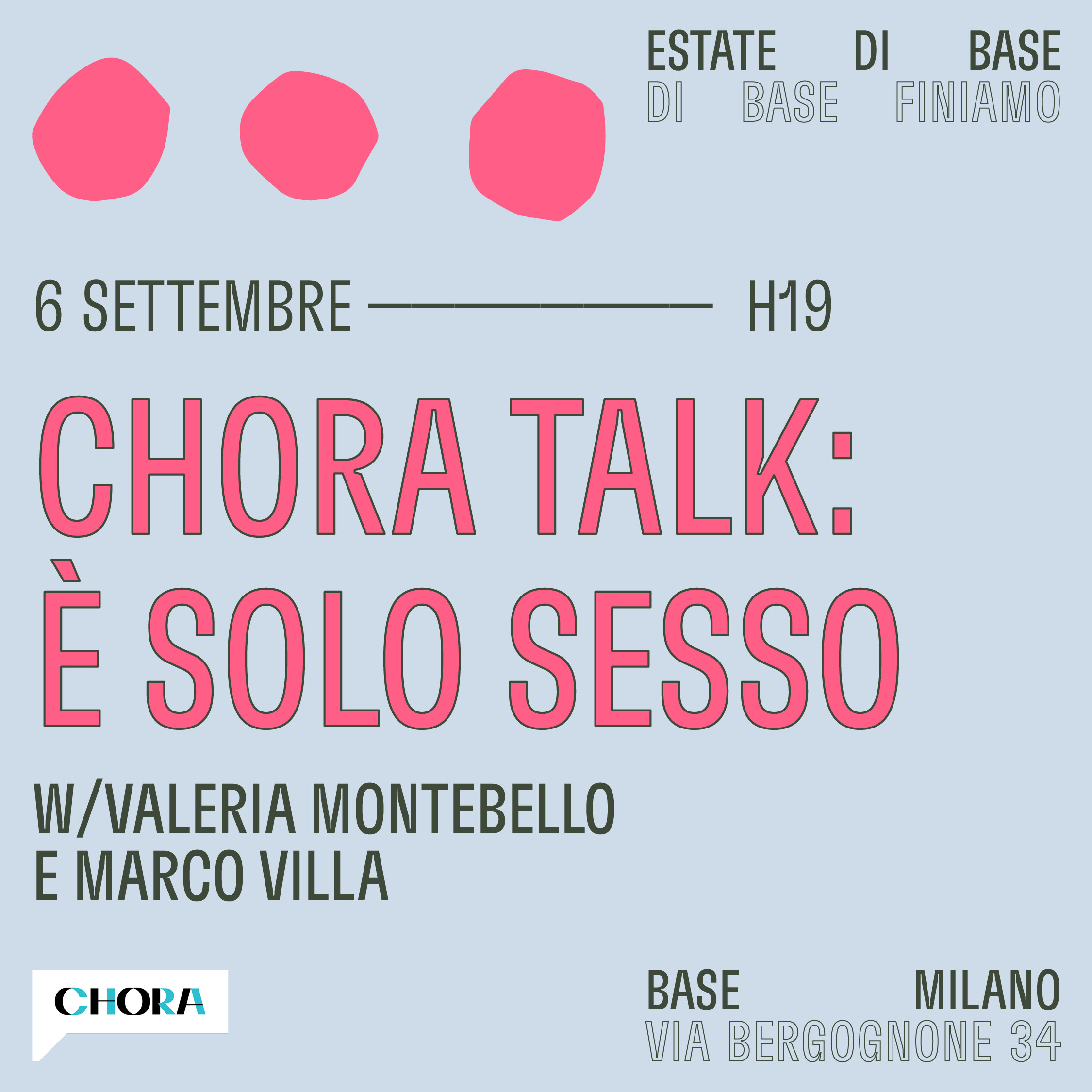 CHORA TALK: ALLA FINE… È SOLO SESSO W/ Valeria Montebello e Marco Villa -  BASE Milano