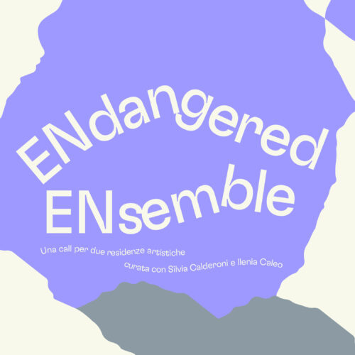 ENdangered ENsemble — call for two artistic residencies