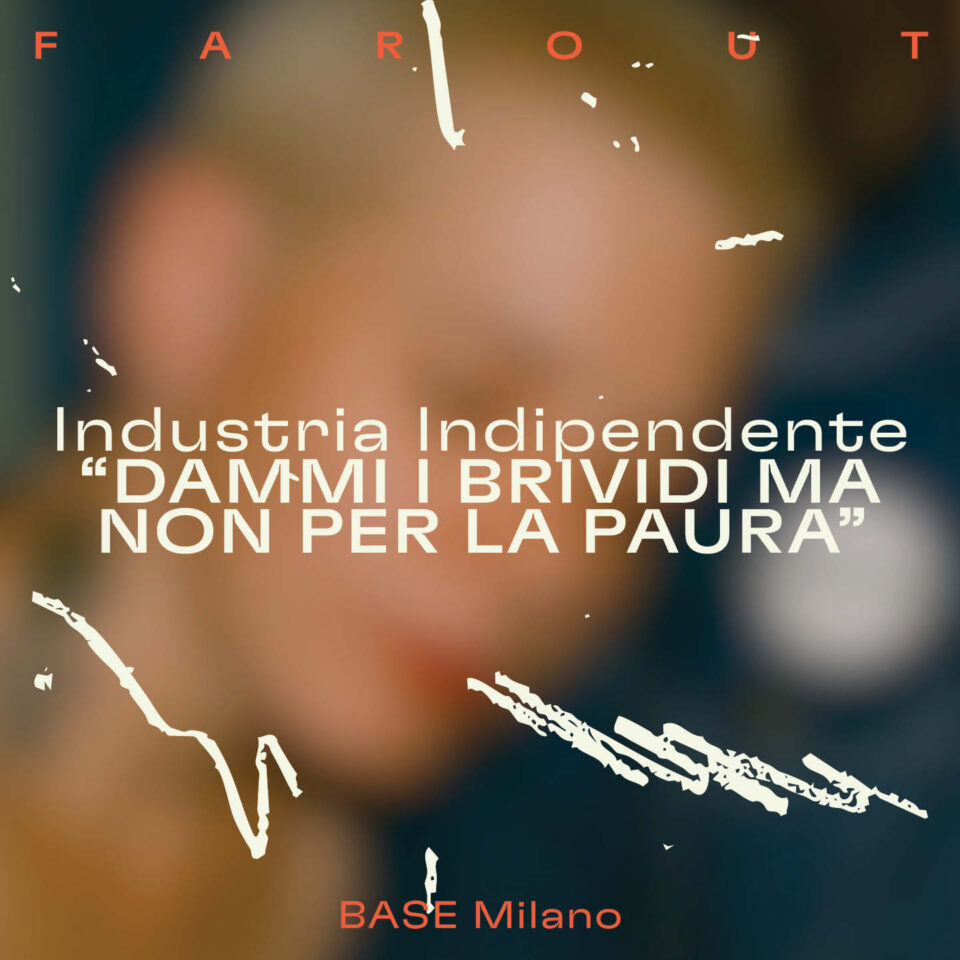 DAMMI I BRIVIDI MA NON PER LA PAURA – Industria Indipendente