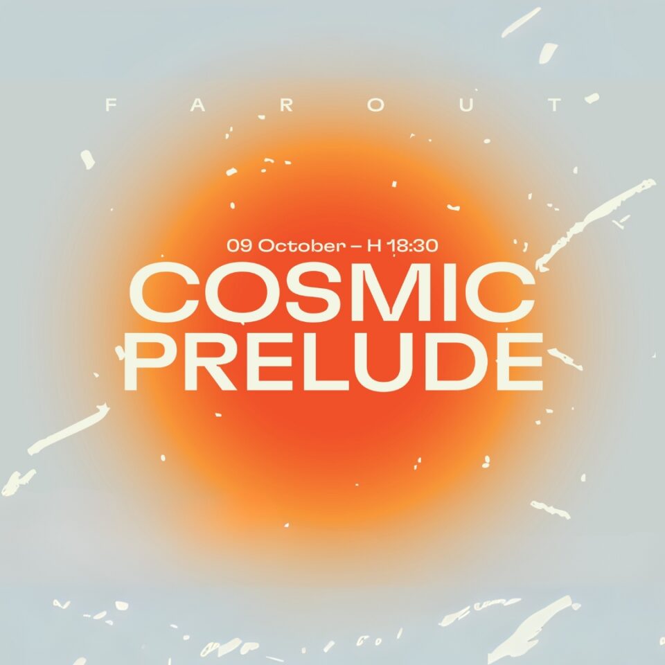 Cosmic Prelude – FAROUT Opening Night