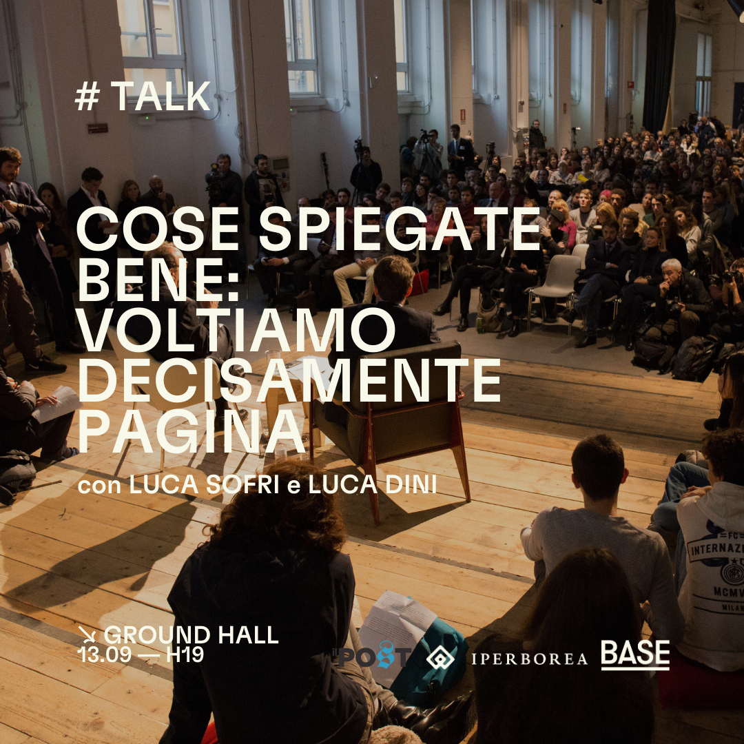 COSE Spiegate Bene: Voltiamo decisamente pagina - BASE Milano