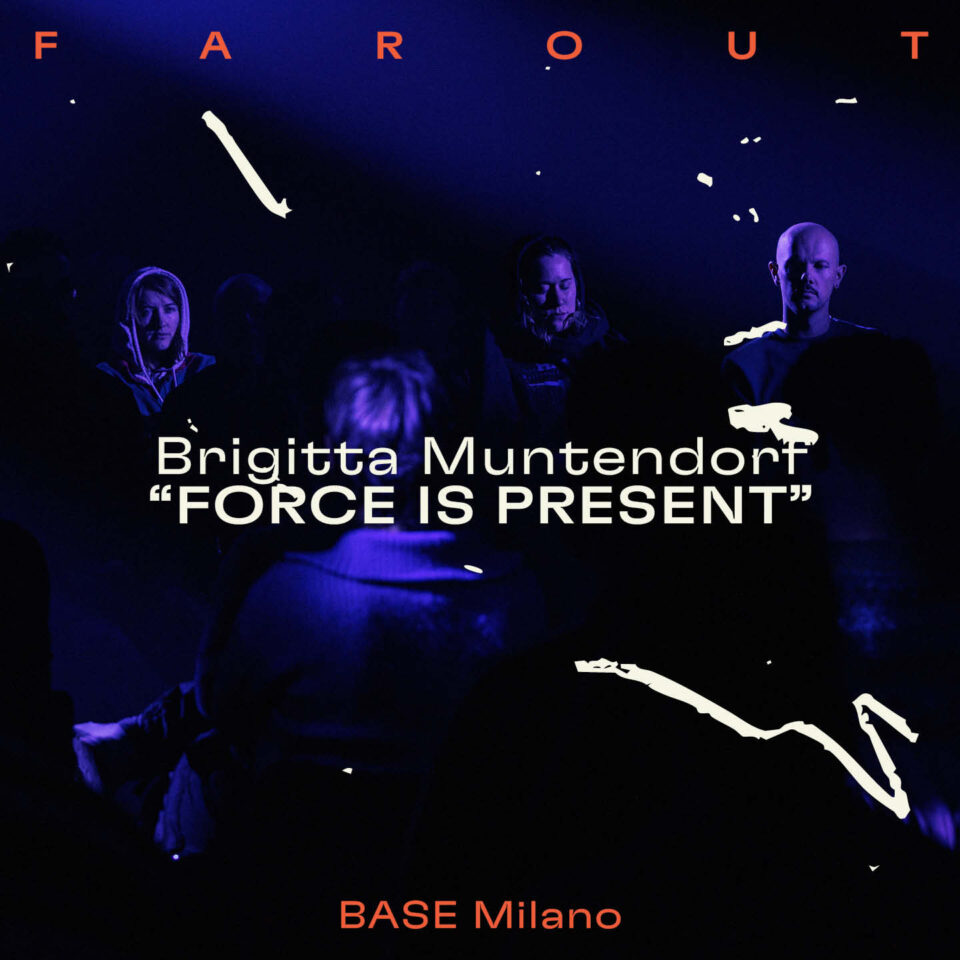 FORCE IS PRESENT – Brigitta Muntendorf